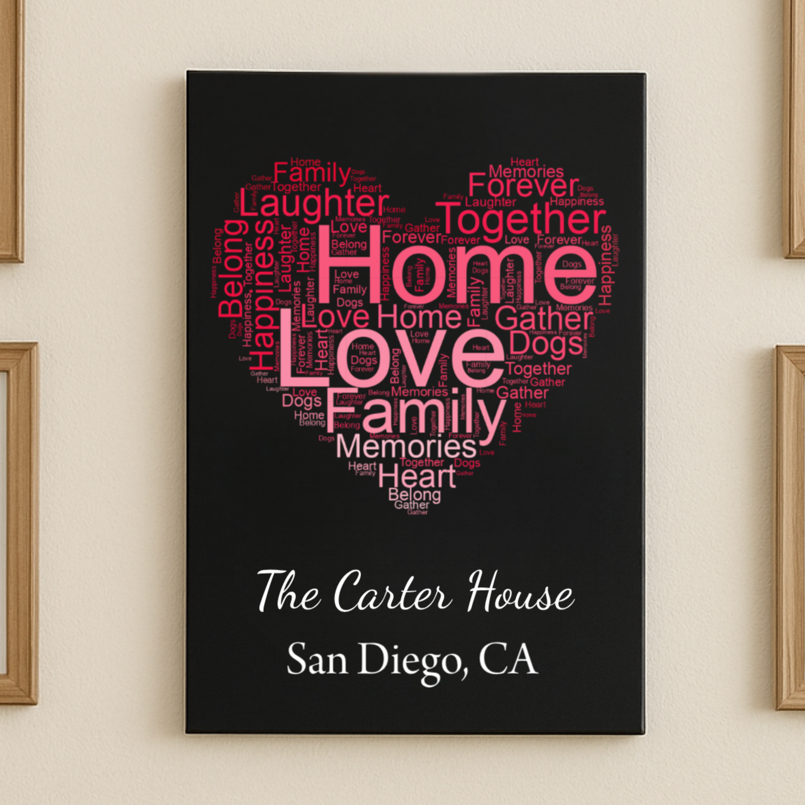Black canvas with pink and gray word cloud forming a heart shape, featuring words like "home," "love," "family," and "together," personalized with sample text "The Carter House" and "San Diego, CA" below