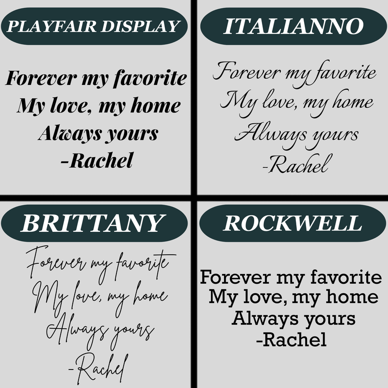 Four font style options displayed for custom engraved message, showing sample text "Forever my favorite, My love, my home, Always yours, -Rachel" in Playfair Display, Italianno, Brittany, and Rockwell fonts