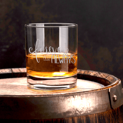 Forever And Always Whiskey Glass