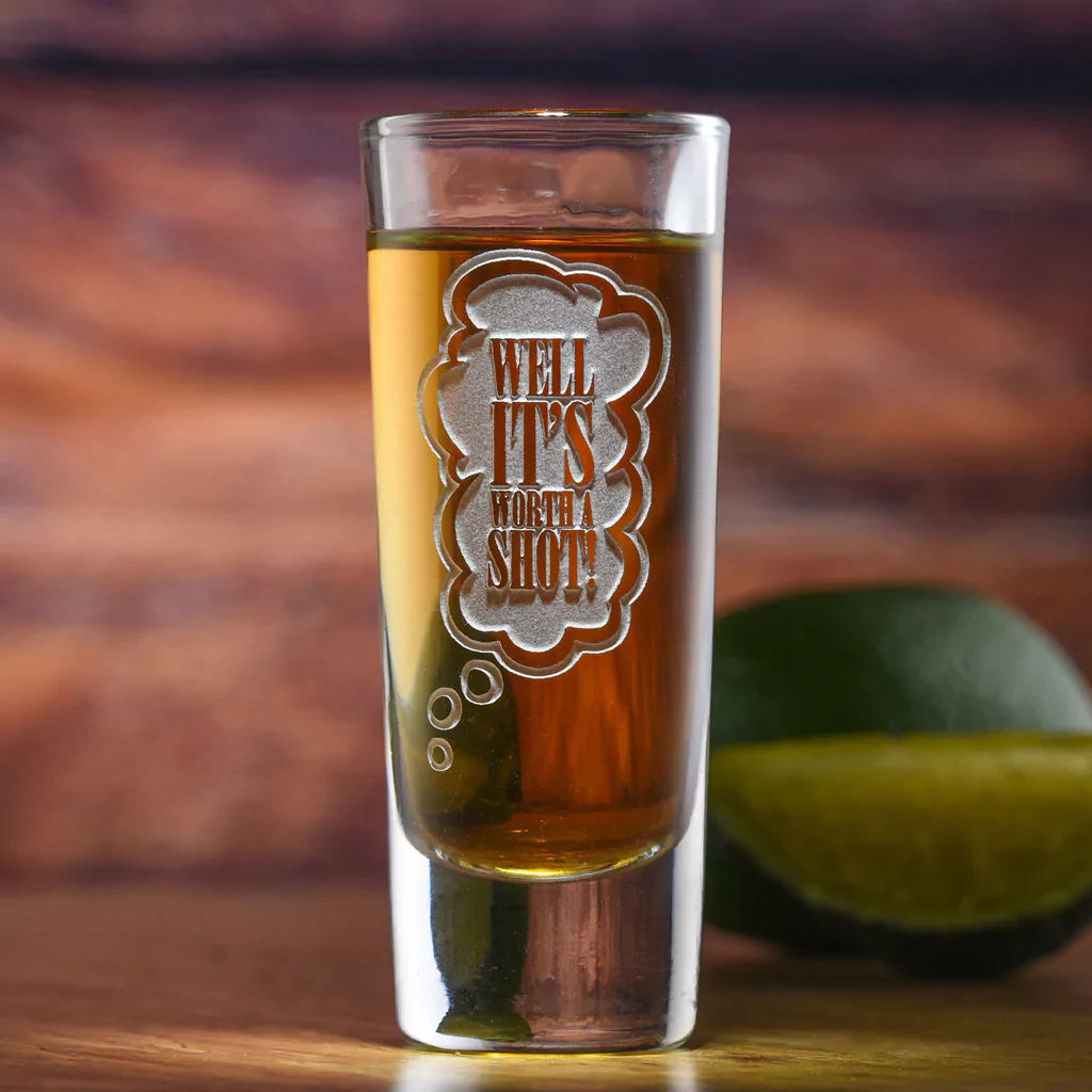 It's Worth a Shot (Glass)
